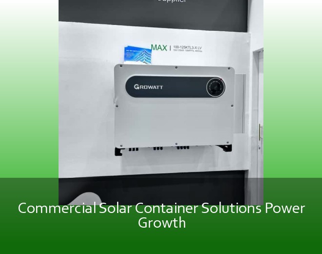 Commercial Solar Container Solutions Power Growth